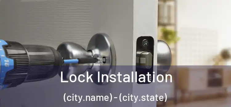  Lock Installation (city.name) - (city.state)